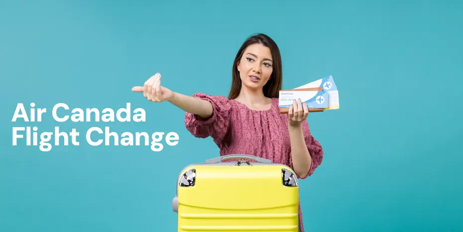 How to change my Air Canada flight | Step by Step Guide