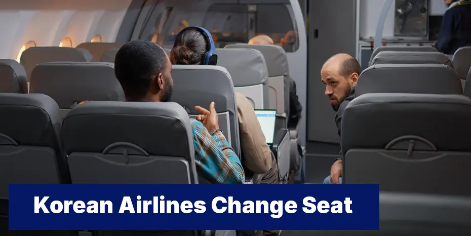 Can I Change My Seat on Korean Airlines After Booking? Full Guide
