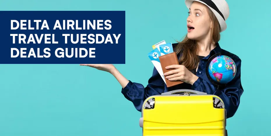 How to Use Delta Airlines Travel Tuesday Deals Effectively?