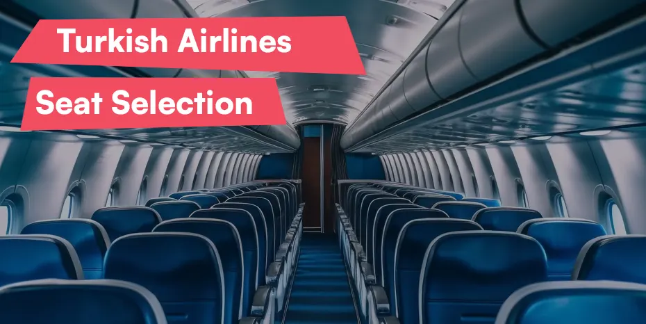 How to Easily Select Your Seat on Turkish Airlines?